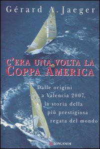 C`era Una Volta La Coppa America  di Jaeger Gerard A. - Libro