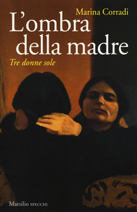 Ombra_Della_Madre_Tre_Donne_Sole_(l`)_-Corradi_Marina