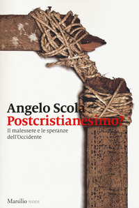 Postcristianesimo_Il_Malessere_E_Le_Speranze_Dell`occidente_-Scola_Angelo