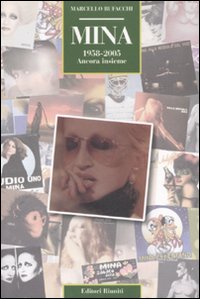Mina 1958-2005 Ancora Insieme  di Bufacchi Marcello - Libro