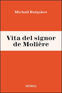 Vita_Del_Signor_De_Moliere_-Bulgakov_Michail