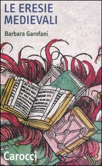 Eresie_Medievali_(le)_-Garofani_Barbara