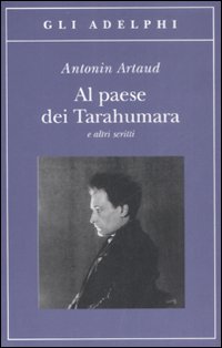 Al_Paese_Dei_Tarahumara_E_Altri_Scritti_-Artaud_Antonin