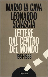 Lettere_Dal_Centro_Del_Mondo_1951-1988_-La_Cava_Mario__Sciascia_Leonardo