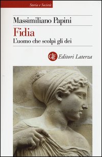 Fidia_L`uomo_Che_Scolpi`_Gli_Dei_-Papini_Massimiliano