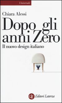 Dopo Gli Anni Zero Nuovo Design Italiano  di Alessi Chiara - Libro