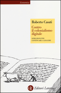 Contro_Il_Colonialismo_Digitale_Istruzioni_Per_Continuare_A_Leggere_-Casati_Roberto