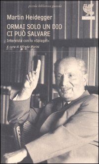 Ormai_Solo_Un_Dio_Ci_Puo`_Salvare_-Heidegger_Martin