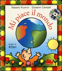 Mi_Piace_Il_Mondo_Con_Cd_Audio_-Piumini_Roberto__Caviezel_Giovanni