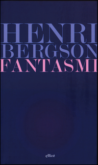 Fantasmi_Dei_Viventi_(i)_-Bergson_Henri