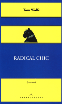 Radical_Chic_Il_Fascino_Irresistibile_Dei_Rivoluzionari_Da_Salotto_-Wolfe_Tom