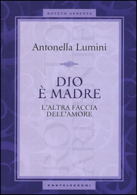 Dio_E`_Madre_L`altra_Faccia_Dell`amore_-Lumini_Antonella