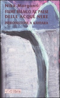 Fiume Bianco Al Paese Delle Acque Nere  di Morganti Nike - Libro