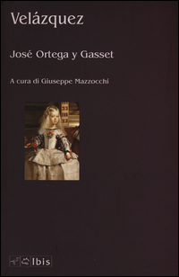 Velazquez Introduzione E Analisi  di Ortega Y Gasset Jose` - Libro