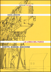 Linea_Del_Fuoco_Scritti_Disegni_Macchine_-Libeskind_Daniel