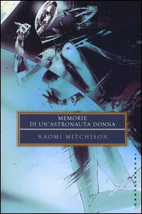 Memorie_Di_Un`astronauta_Donna_-Mitchison_Naomi