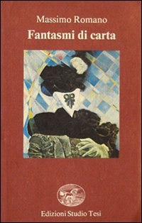 Fantasmi Di Carta di Romano Massimo - Libro Fantasmi Di Carta di Romano Massimo - Libro