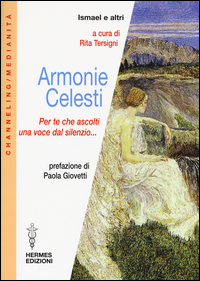Armonie Celesti Per Te Che Ascolti Una Voce Dal Silenzio...  di Aa.vv. Tersigni R. (cur.) - Libro