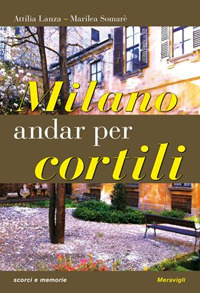 Milano_Andar_Per_Cortili_-Lanza_Attilia_Somare`_Marilea