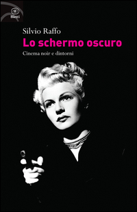 Schermo_Oscuro_Cinema_Noir_E_Dintorni_-Raffo_Silvio