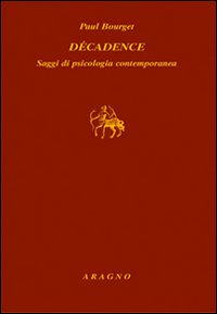 Decadence_Saggi_Di_Psicologia_Contemporanea_-Bourget_Paul