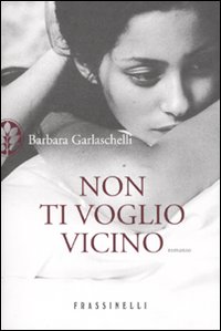 Non_Ti_Voglio_Vicino_-Garlaschelli_Barbara