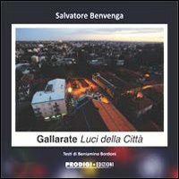 Gallarate Luci Della Citta`  di Benvenga Salvatore Bordoni Ben - Libro