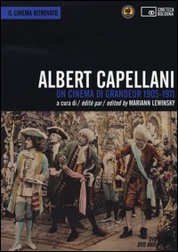 Albert_Capellani_Un_Cinema_Di_Grandeur_1905-1911+_Dvd_-Aa.vv._Lewinsky_M._(cur.)