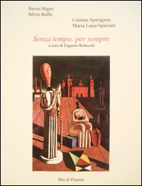 Senza Tempo Per Sempre  di Nigro Nevio Raffo Silvio - Libro