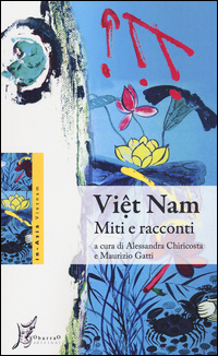 Viet_Nam_Miti_E_Racconti_-Chiricosta_Alessandra_Gatti_Maurizio