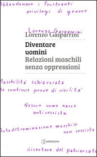 Diventare_Uomini_Relazioni_Maschili_Senza_Oppressioni_-Gasparrini_Lorenzo