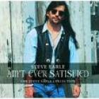 Ain't Ever Satisfied - The Collection di Steve Earle - CD