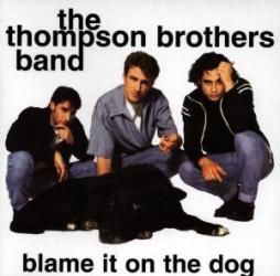 Blame It On The Dog di Thompson Brothers Band