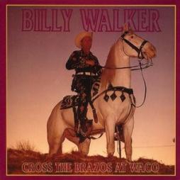 Cross The Brazos At Waco di Billy Walker - CD