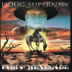 Fadin'Renegade di Doug Supernaw - CD Fadin'Renegade di Doug Supernaw - CD