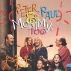 Peter, Paul And Mommy Too di Peter, Paul & Mary - CD