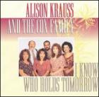 I_Know_Who_Holds_Tomorrow-Alison_Krauss