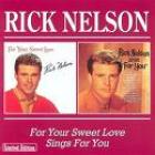 For Your Sweet Love/Sings For You di Rick Nelson - CD