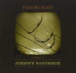 Touch My Heart/ A Tribute To Johnny Paycheck di Johnny Paycheck - CD Touch My Heart/ A Tribute To Johnny Paycheck di Johnny Paycheck - CD