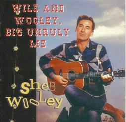 Wild And Wooley,Big Unruly Me di Sheb Wooley - CD Wild And Wooley,Big Unruly Me di Sheb Wooley - CD