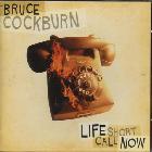 Life_Short_Call_Now-Bruce_Cockburn