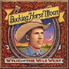 Bucking Horse Moon  di Wylie &amp; The Wild West - CD