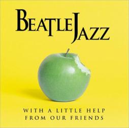 With A Little Help From Our Friends  di Beatle Jazz - CD