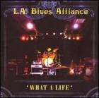 What_A_Life_-L.A._Blues_Alliance