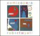 Comicopera-Robert_Wyatt