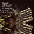 The_World_Has_Made_Me_The_Man_Of_My_Dreams_-Meshell_Ndegeocello