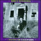 I_Wanna_Go_Backwards_-Robyn_Hitchcock