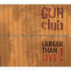 Larger Than Live ! di Gun Club - CD