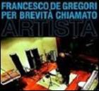 Per_Brevità_Chiamato_Artista_-Francesco_De_Gregori