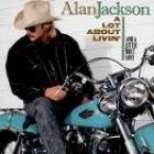 A_Lot_About_Livin'_-Alan_Jackson